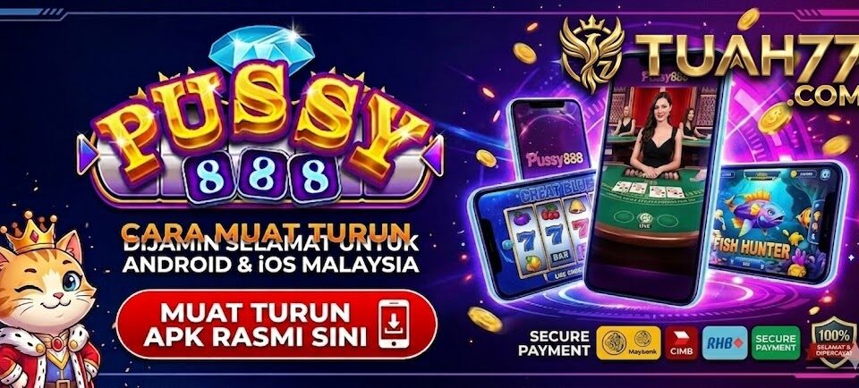 Link Rasmi Pussy888 : Cara Muat Turun Tanpa Masalah APK